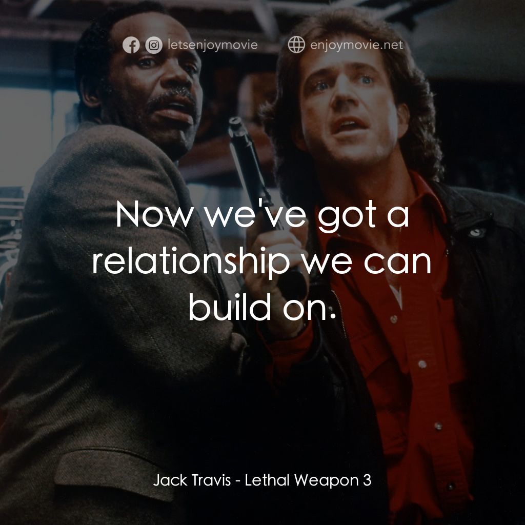 轟天炮第三集電影對白：Jack Travis: Now we've got a relationship we can build on.