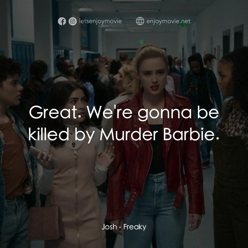 屠．姐上錯身電影對白：Josh:  Great. We're gonna be killed by Murder Barbie.