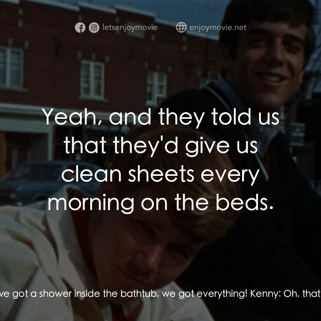 The First Time電影對白：Tommy:  Kenny, listen, you wouldn't believe this place. We got a giant suite, we 