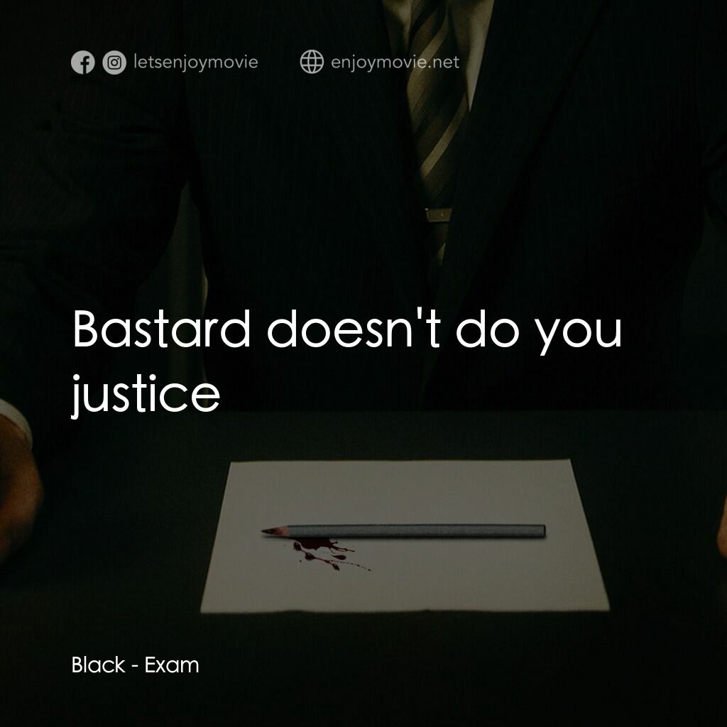 血聘電影對白：Black:  Bastard doesn't do you justice