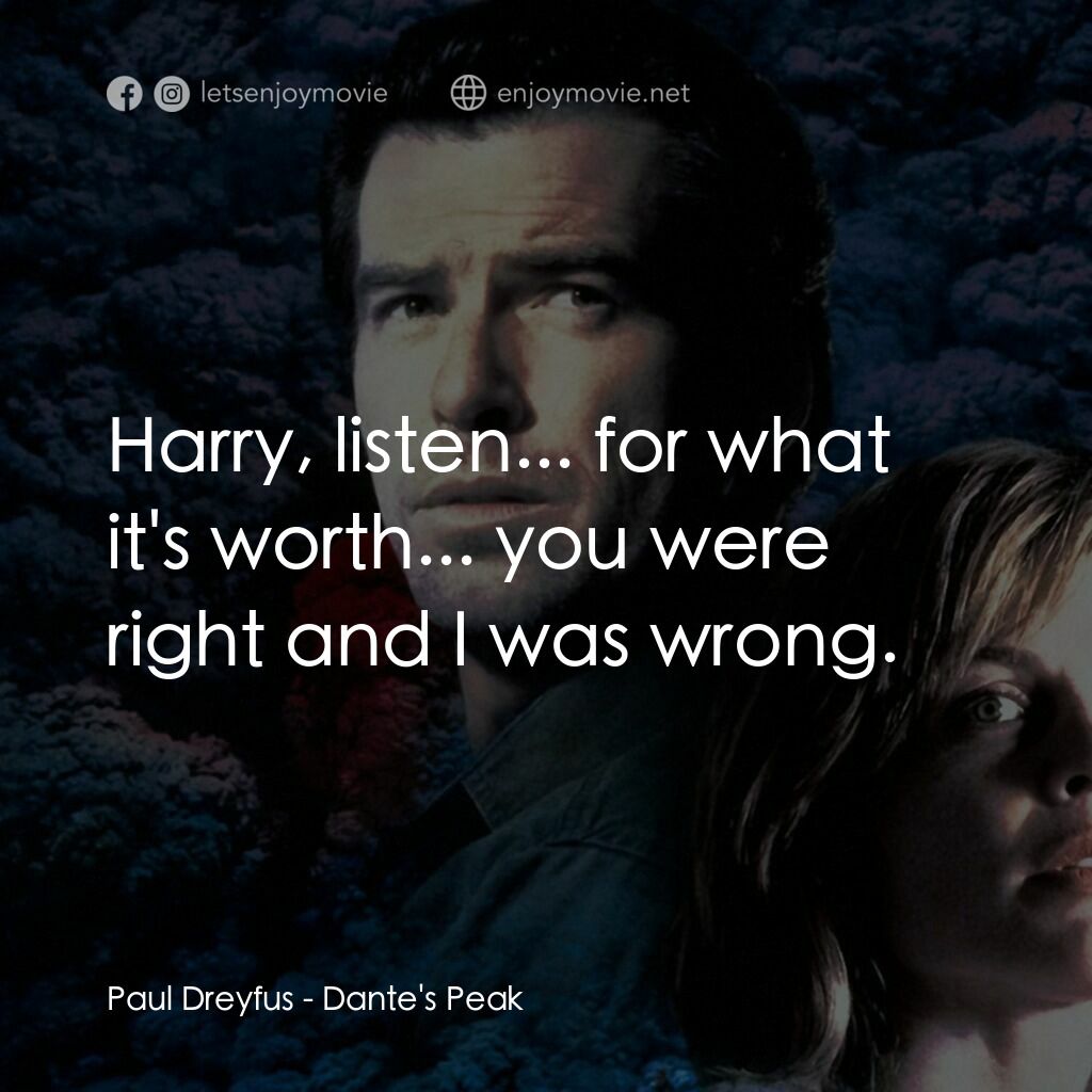 天崩地裂電影對白：Paul Dreyfus:  Harry, listen... for what it's worth... you were right and I was w