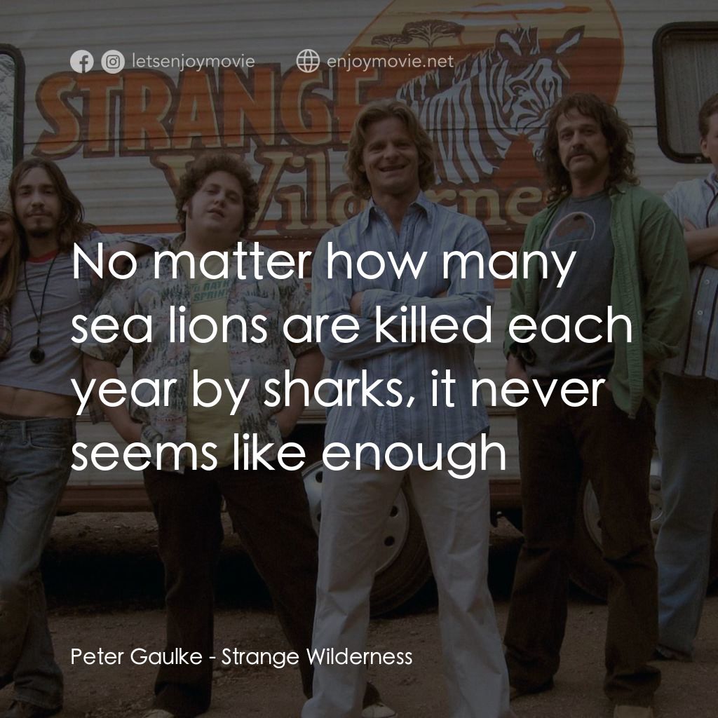 《陌生荒漠》經典台詞：Peter Gaulke: No matter how many sea lions are kil ...