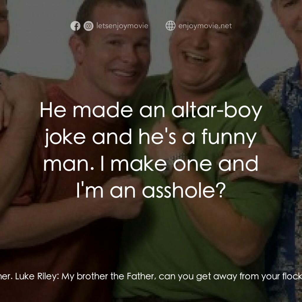 《Outing Riley》經典台詞：Connor Riley:  We still going on the fishing trip? ...