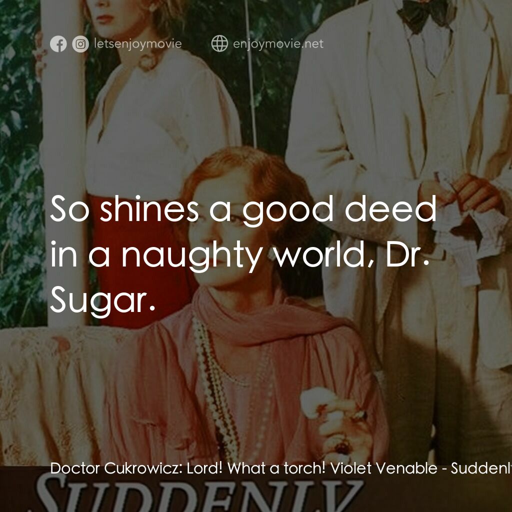 《Suddenly, Last Summer》經典台詞：Doctor Cukrowicz:  Lord! What a torch! Violet Vena ...
