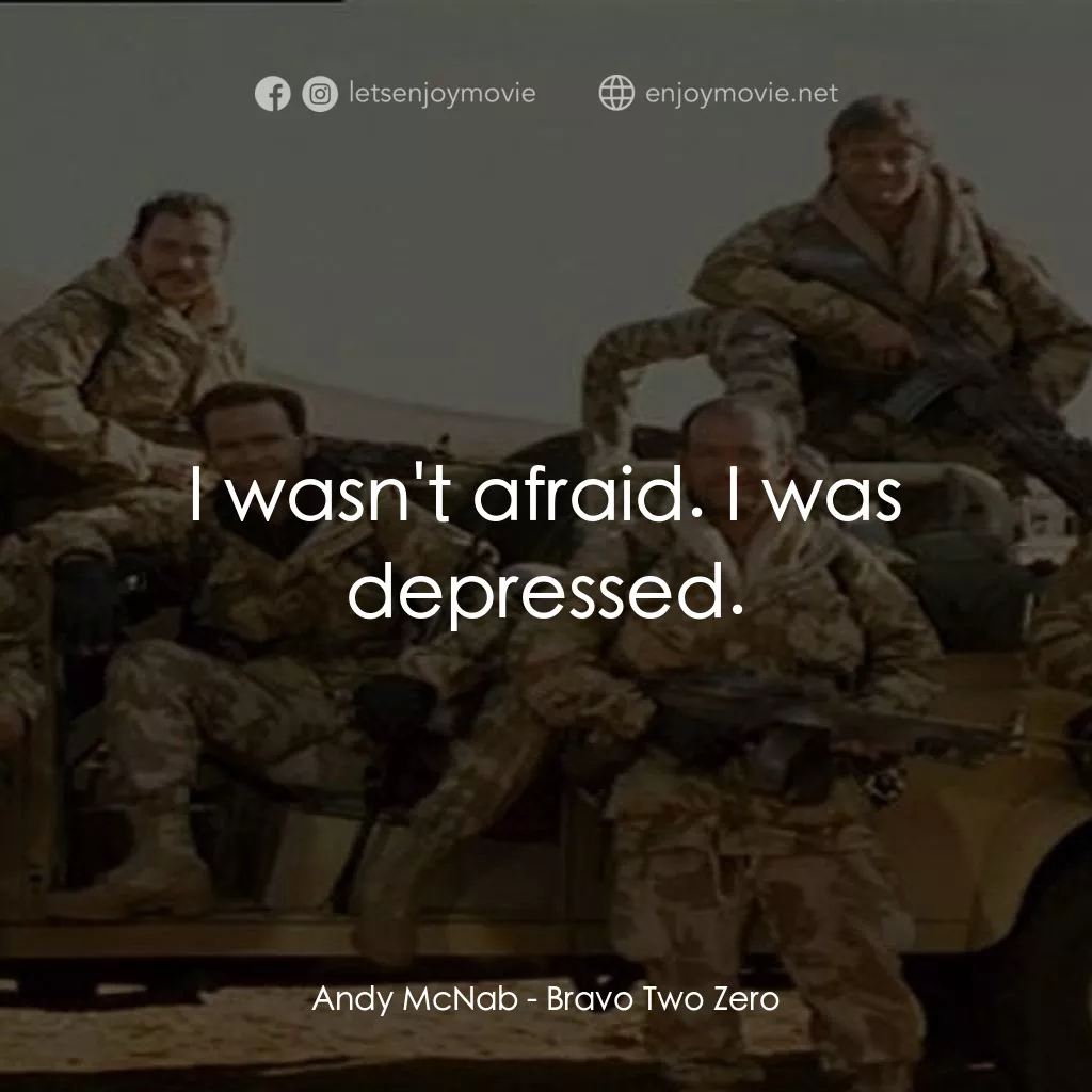 戰火實錄電影對白：Andy McNab: I wasn't afraid. I was depressed.