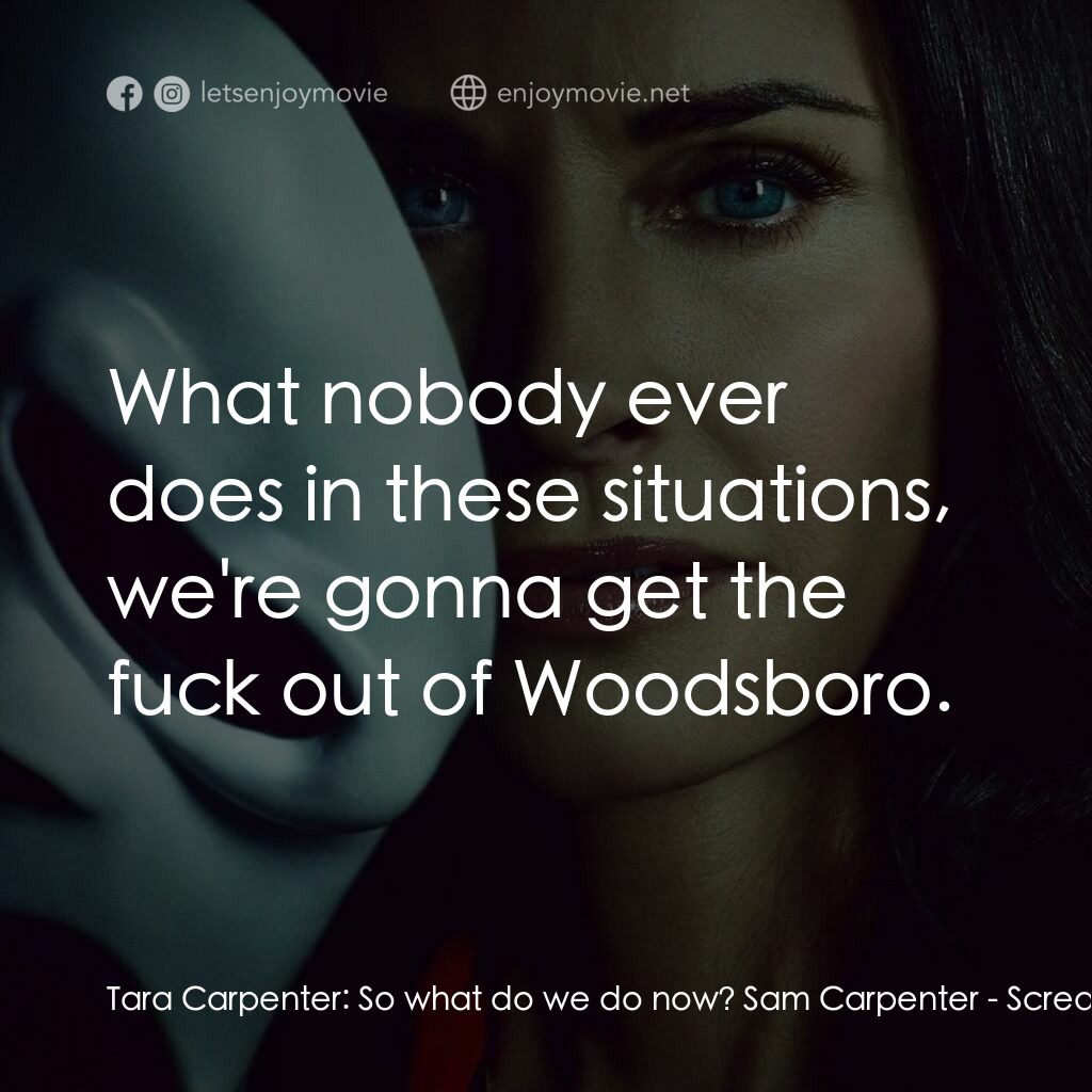 奪命狂呼電影對白：Tara Carpenter:  So what do we do now? Sam Carpenter:  What nobody ever does in t