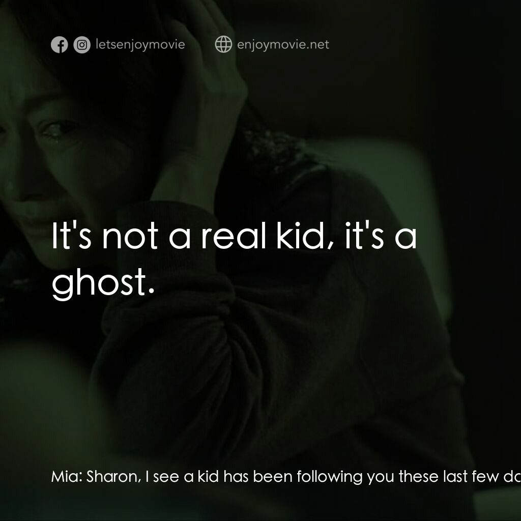 《上身》經典台詞：Mia:  Sharon, I see a kid has been following you t ...