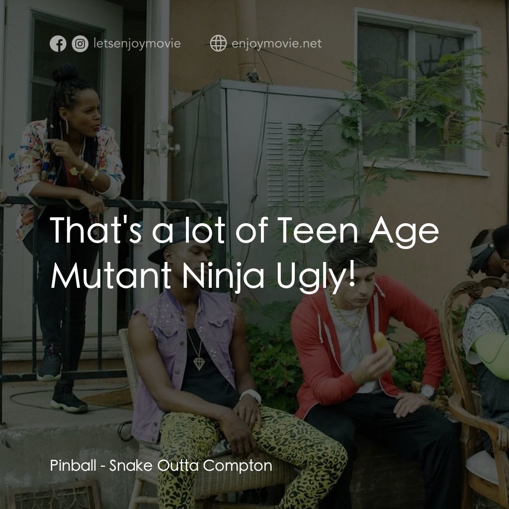 《蛇出康普頓》經典台詞：Pinball: That's a lot of Teen Age Mutant Ninja ...