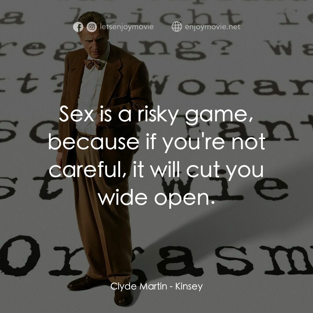 引人入性電影對白：Clyde Martin:  Sex is a risky game, because if you're not careful, it will cut yo