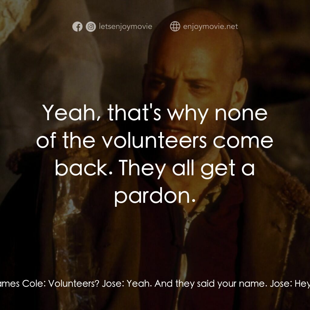 未來總動員電影對白：James Cole:  Jose - psst! Jose, what's going on? Jose:  Bad news, man James Cole: