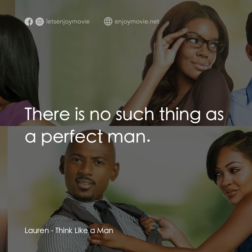 男人行不行電影對白：Lauren: There is no such thing as a perfect man.