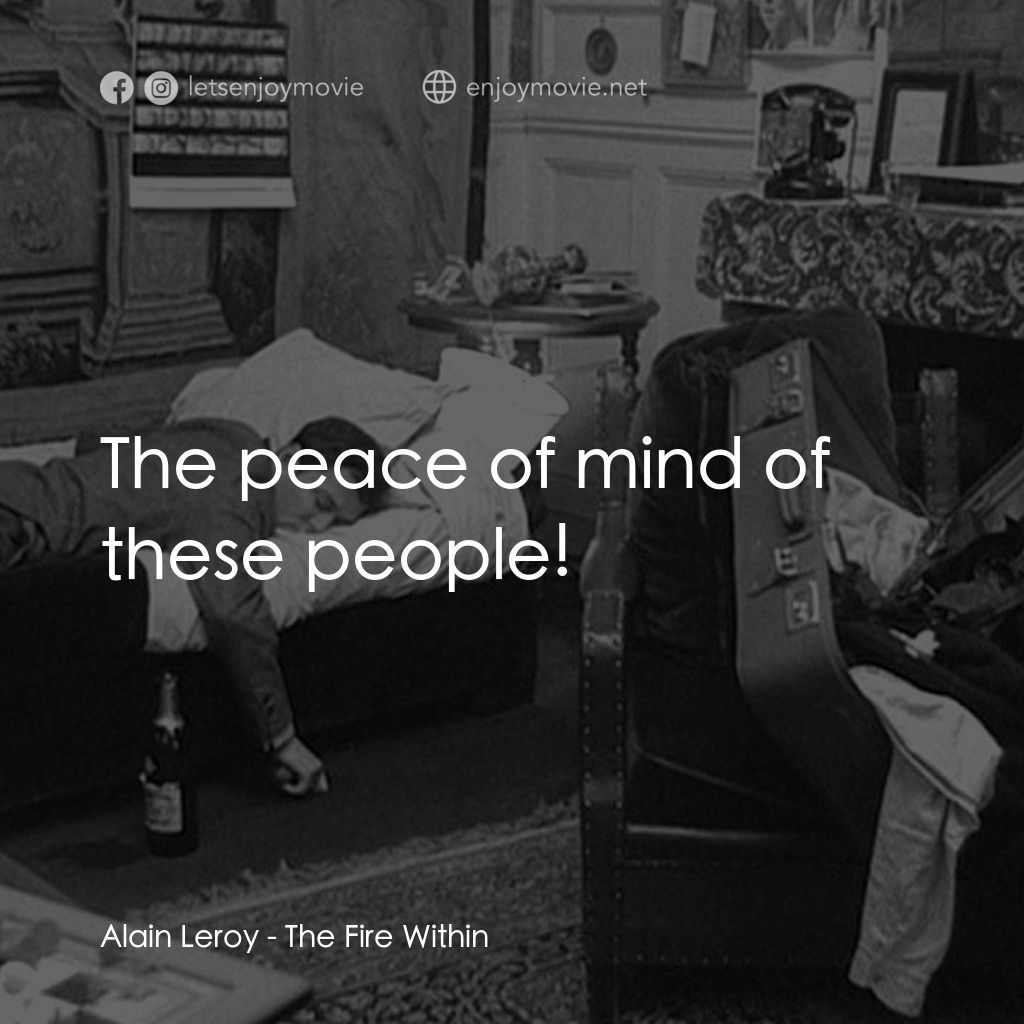 鬼火電影對白：Alain Leroy: The peace of mind of these people!