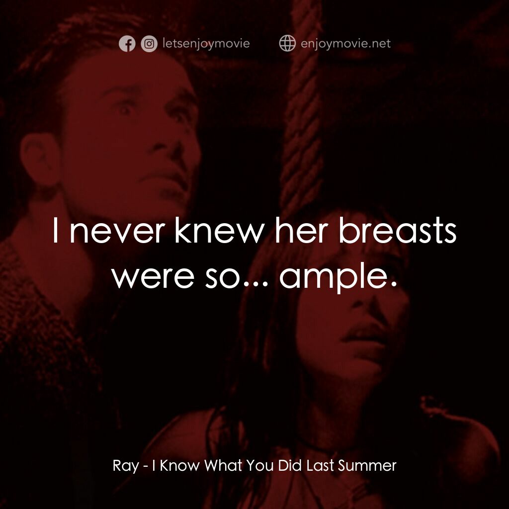 是誰搞的鬼電影對白：Ray:  I never knew her breasts were so... ample.