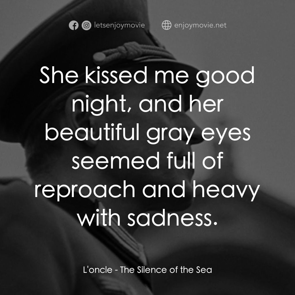 海之沉默電影對白：L'oncle: She kissed me good night, and her beautiful gray eyes seemed full of rep