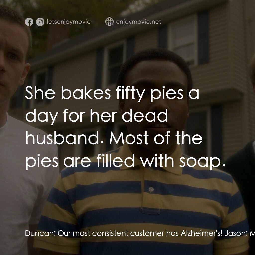 解謎小隊電影對白：Duncan:  Our most consistent customer has Alzheimer's! Jason:  Mrs. Kimmel does n