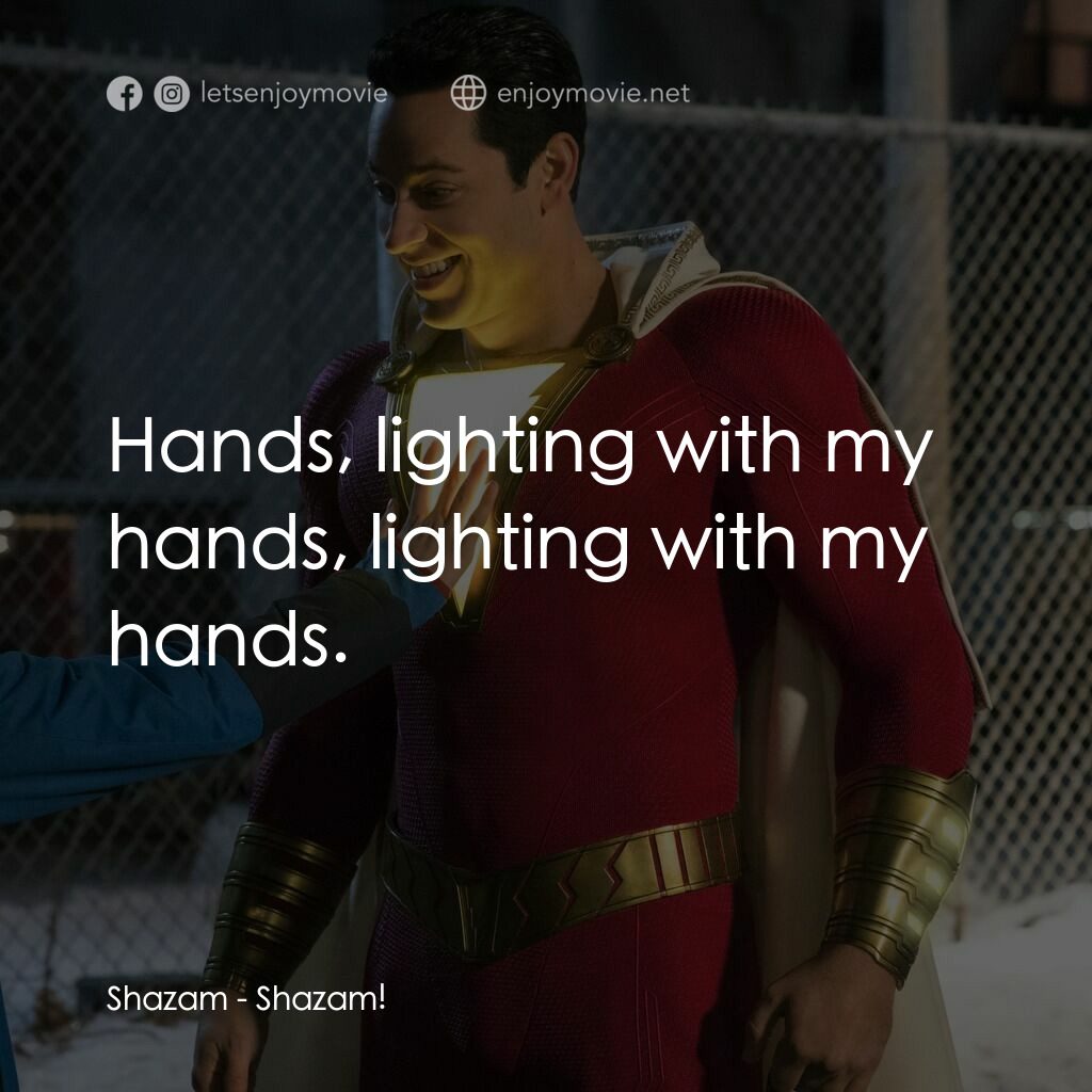 沙贊！神力集結電影對白：Shazam:  Hands, lighting with my hands, lighting with my hands.