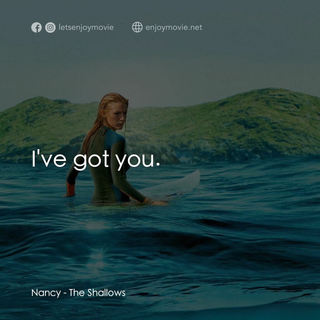 奪命狂鯊電影對白：Nancy:  I've got you.