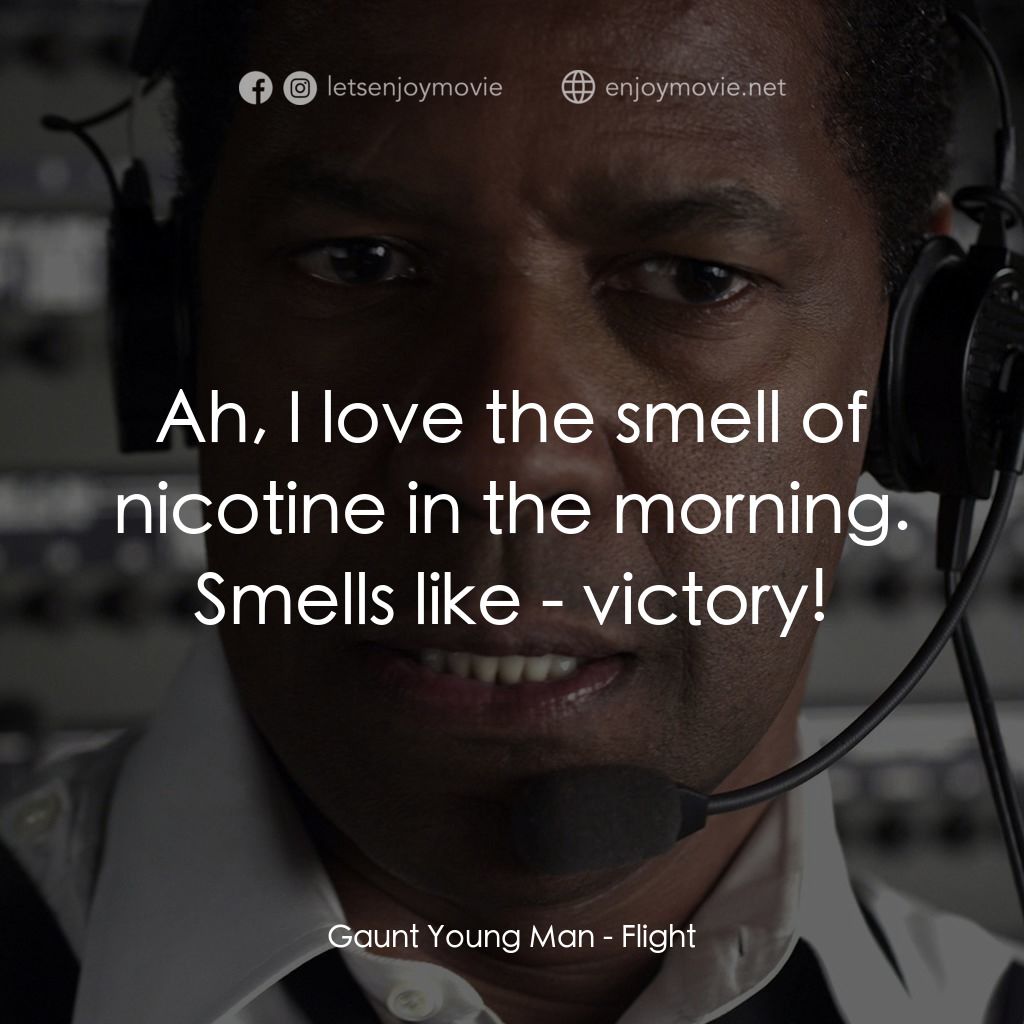 機密真相電影對白：Gaunt Young Man: Ah, I love the smell of nicotine in the morning. Smells like - v