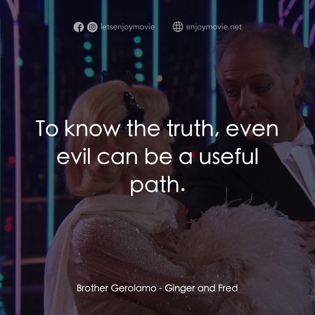 珍姐與佛烈電影對白：Brother Gerolamo: To know the truth, even evil can be a useful path.