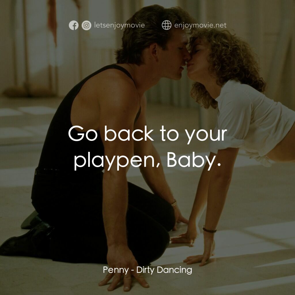 熱舞 17電影對白：Penny:  Go back to your playpen, Baby.