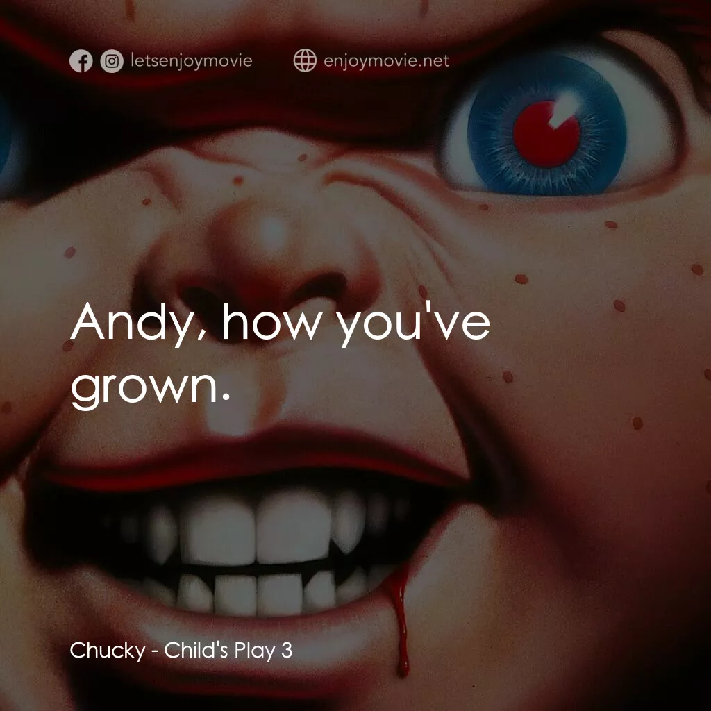 娃鬼回魂3電影對白：Chucky:  Andy, how you've grown.