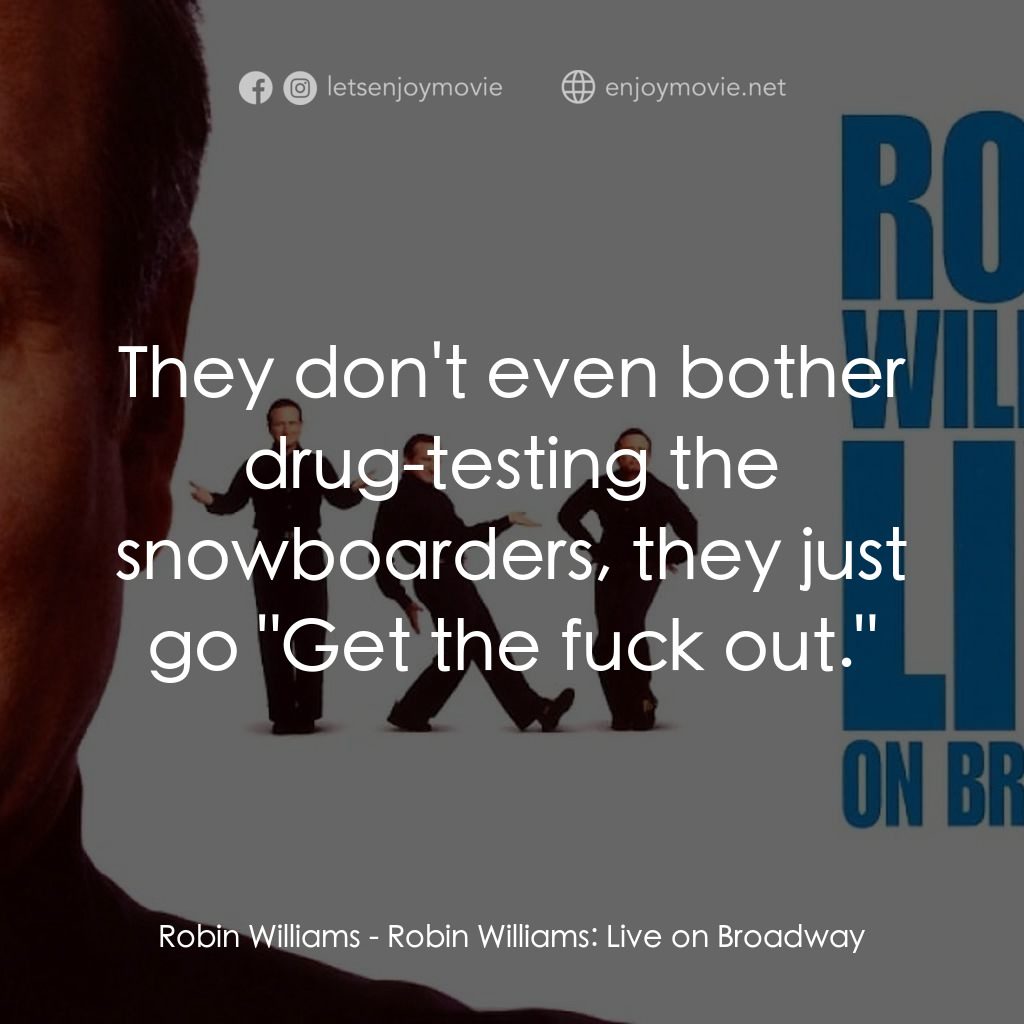 羅賓·威廉姆斯：百老匯現場電影對白：Robin Williams: They don't even bother drug-testing the snowboarders, they just g