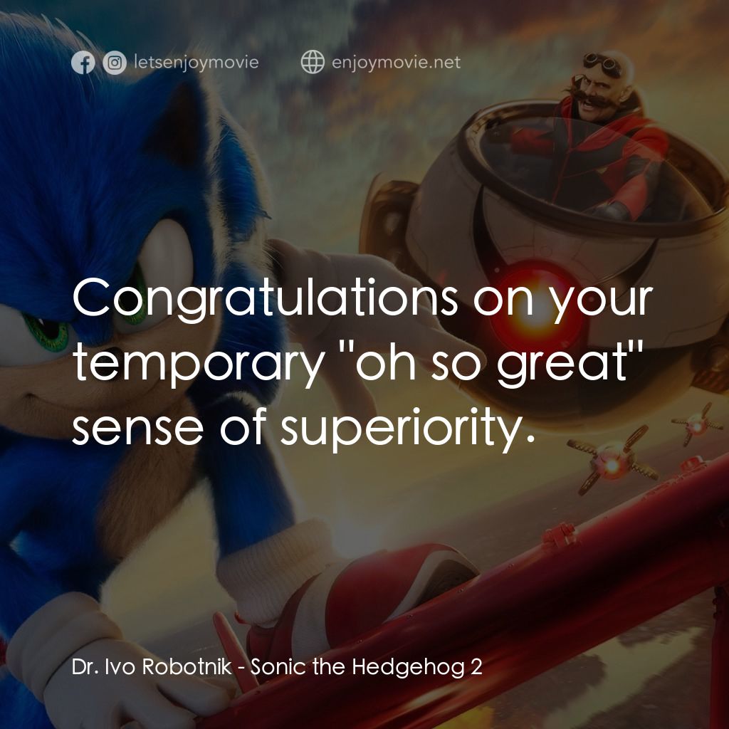 超音鼠大電影2電影對白：Dr. Ivo Robotnik: Congratulations on your temporary 