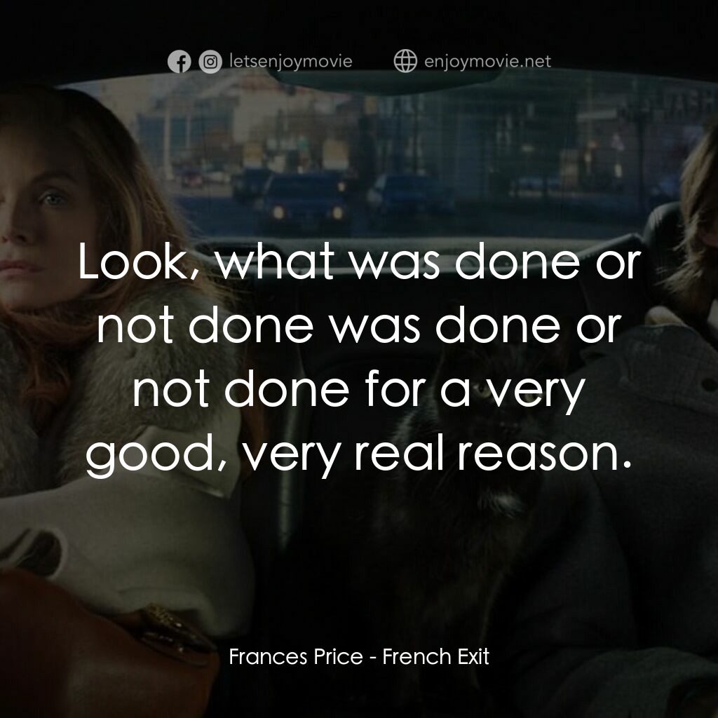 野蠻法國行經典對白：Frances Price:  Look, what was done or not done was done or not done for a very good, very real reaso