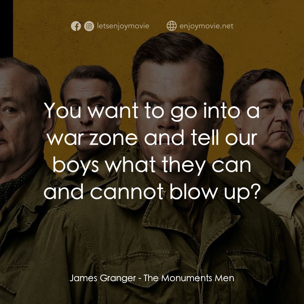 大尋寶家電影對白：James Granger: You want to go into a war zone and tell our boys what they can and
