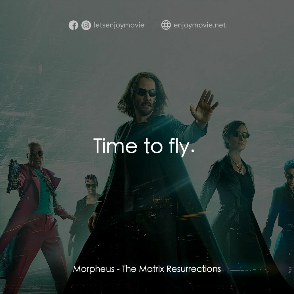 22世紀殺人網絡 復活次元電影對白：Morpheus:  Time to fly. 