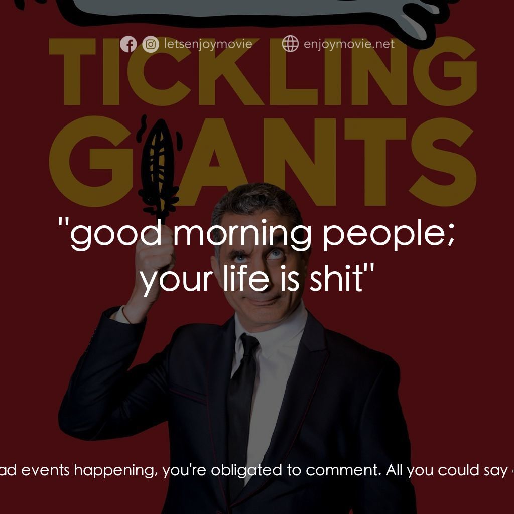 無畏無懼電影對白：Andeel: With all the really sad events happening, you're obligated to comment. Al