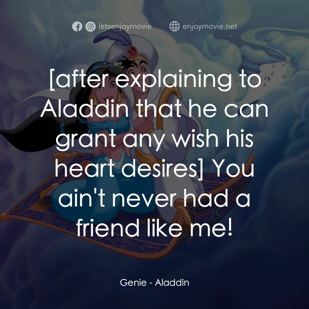 阿拉丁電影對白：Genie:  You ain't never had a friend like me!