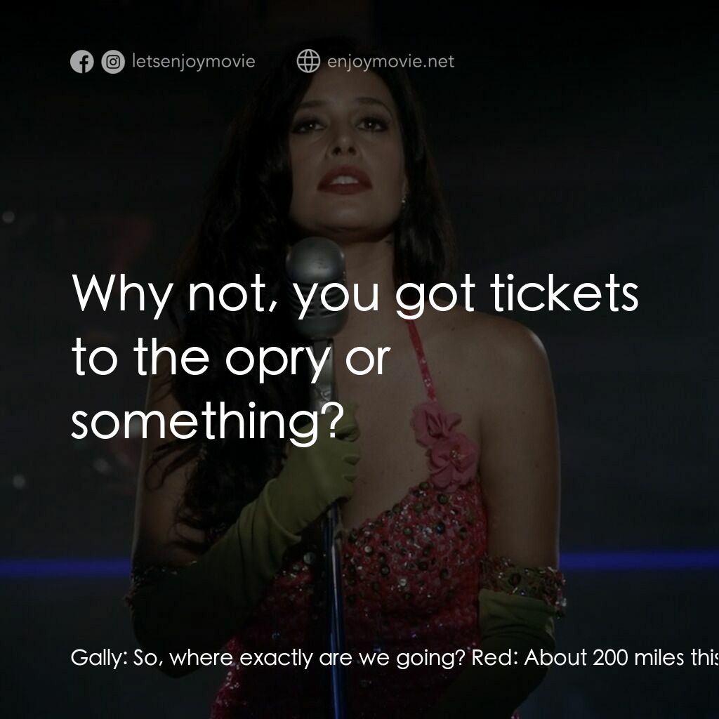 舊墨西哥一夜電影對白：Gally:  So, where exactly are we going? Red:  About 200 miles this-a way. Down to