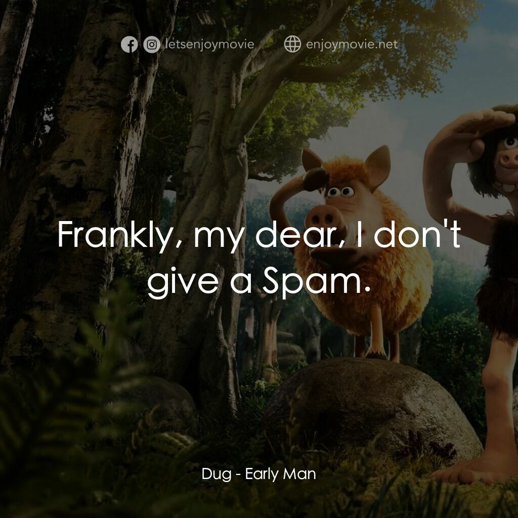 超級無敵世界波電影對白：Dug:  Frankly, my dear, I don't give a Spam.