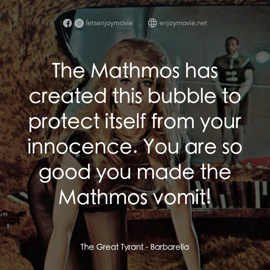 上空英雌電影對白：The Great Tyrant:  The Mathmos has created this bubble to protect itself from you