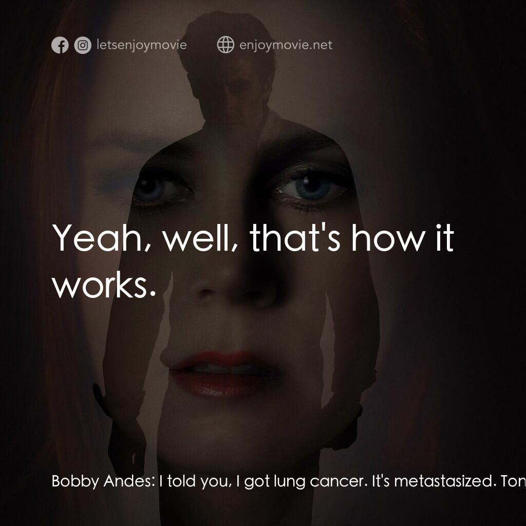 《夜行動物》經典台詞：Bobby Andes:  I told you, I got lung cancer. It ...