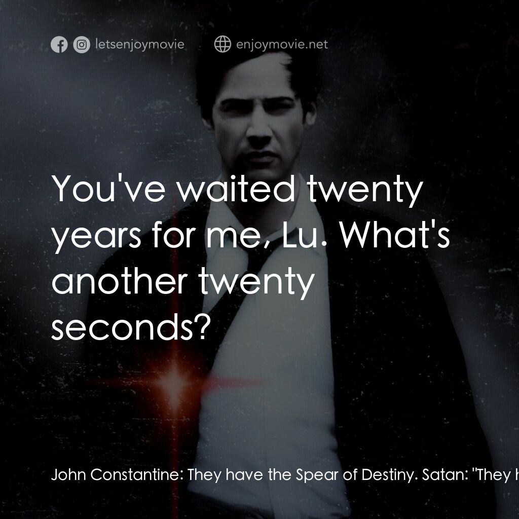 魔間行者電影對白：John Constantine:  They have the Spear of Destiny. Satan:  