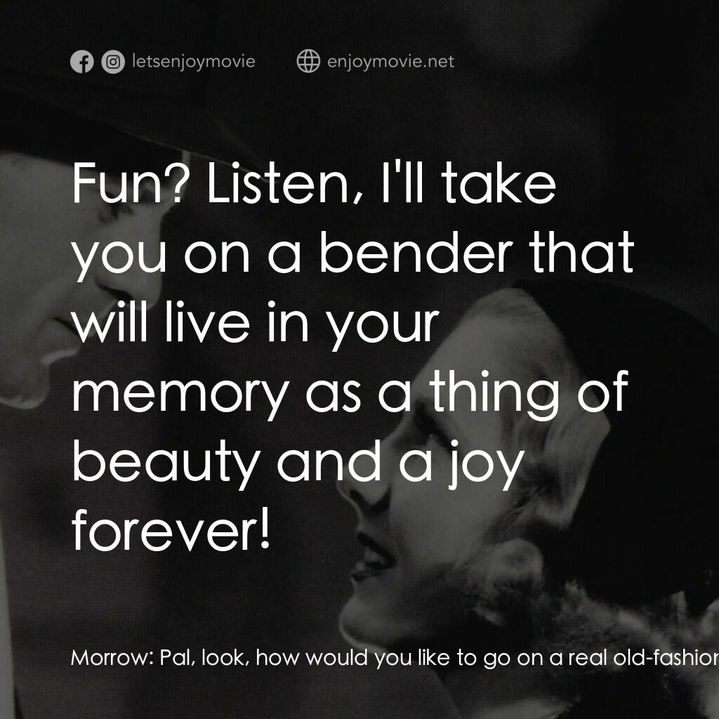 Mr. Deeds Goes to Town電影對白：Morrow:  Pal, look, how would you like to go on a real old-fashioned binge? Longf