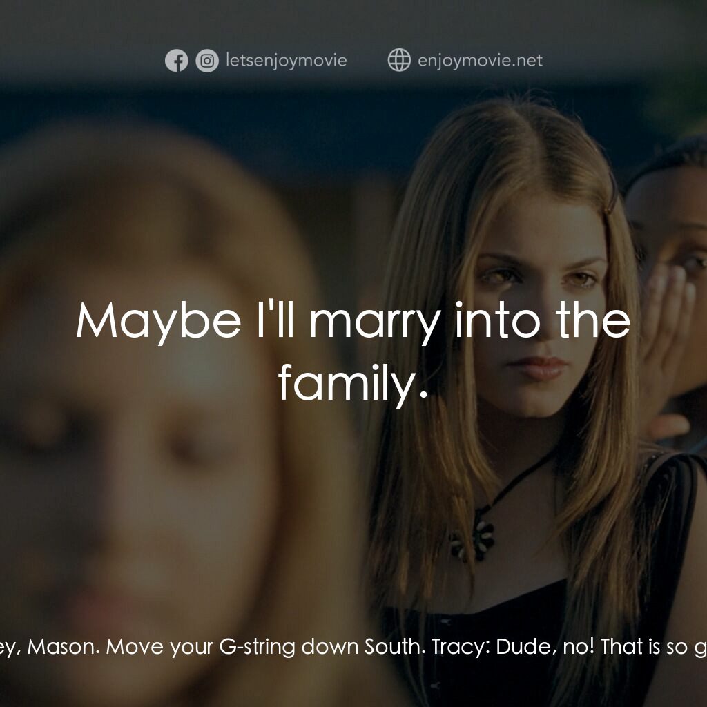 愛不回家電影對白：Tracy:  Hampton is my baby! He's my baby. Evie:  Hey, Mason. Move your G-string d