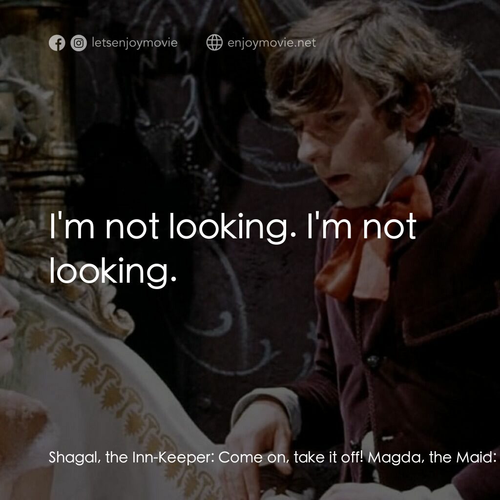 天師捉妖電影對白：Shagal, the Inn-Keeper:  Come on, take it off! Magda, the Maid:  Don't you look. 