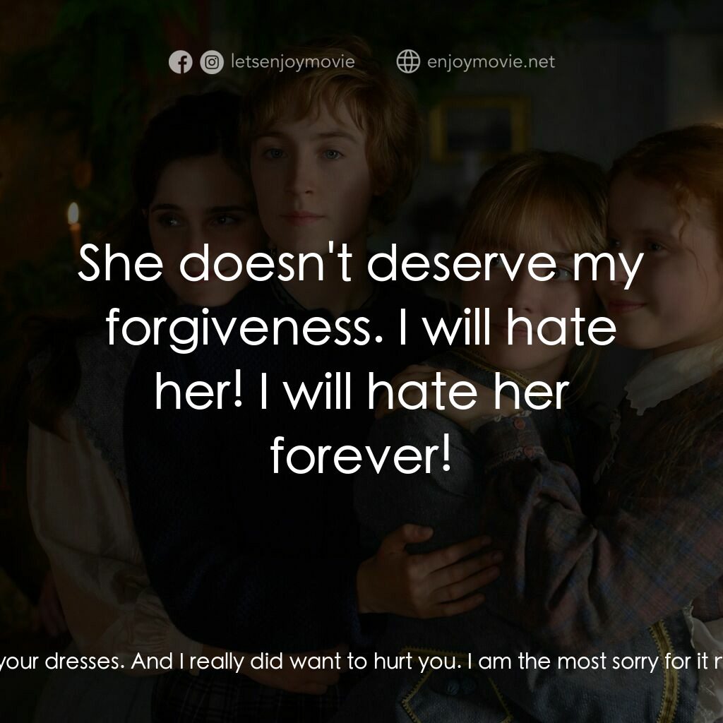 小婦人電影對白：Amy March:  I'm sorry, Jo. Marmee March:  Amy... Amy March:  It's just that the o