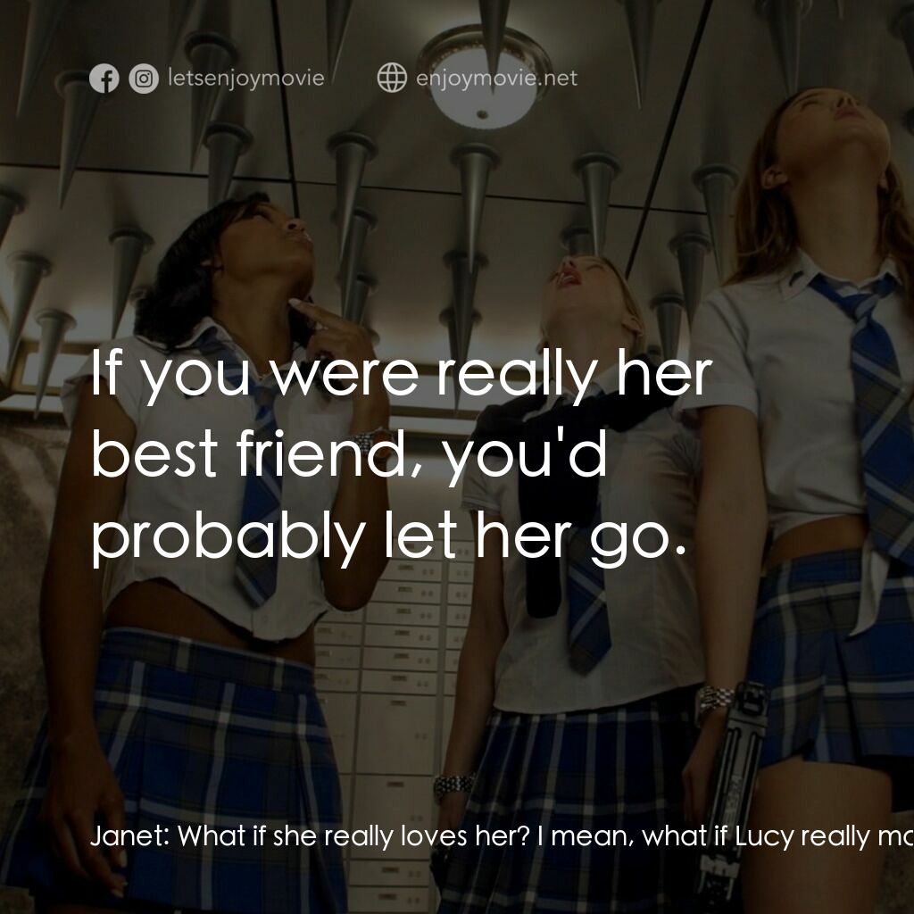 高校女特務電影對白：Janet:  What if she really loves her? I mean, what if Lucy really makes her happy