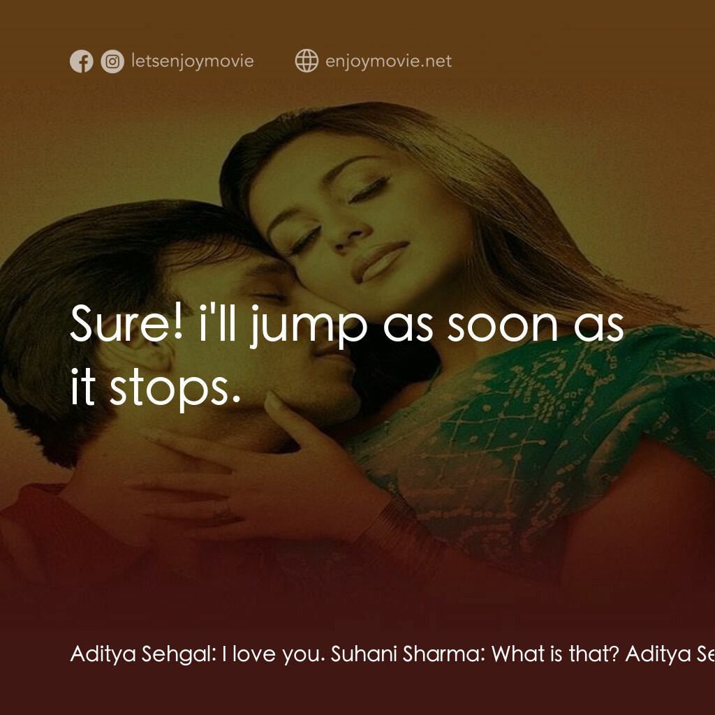 《婚姻》經典台詞：Aditya Sehgal:  I love you. Suhani Sharma:  What i ...