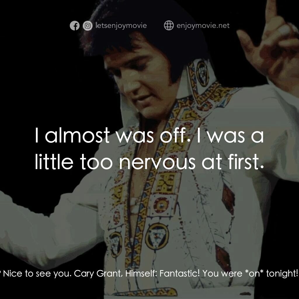 《貓王賭城演唱會實錄》經典台詞：Elvis Presley:  How are you doin' man? Nice to ...