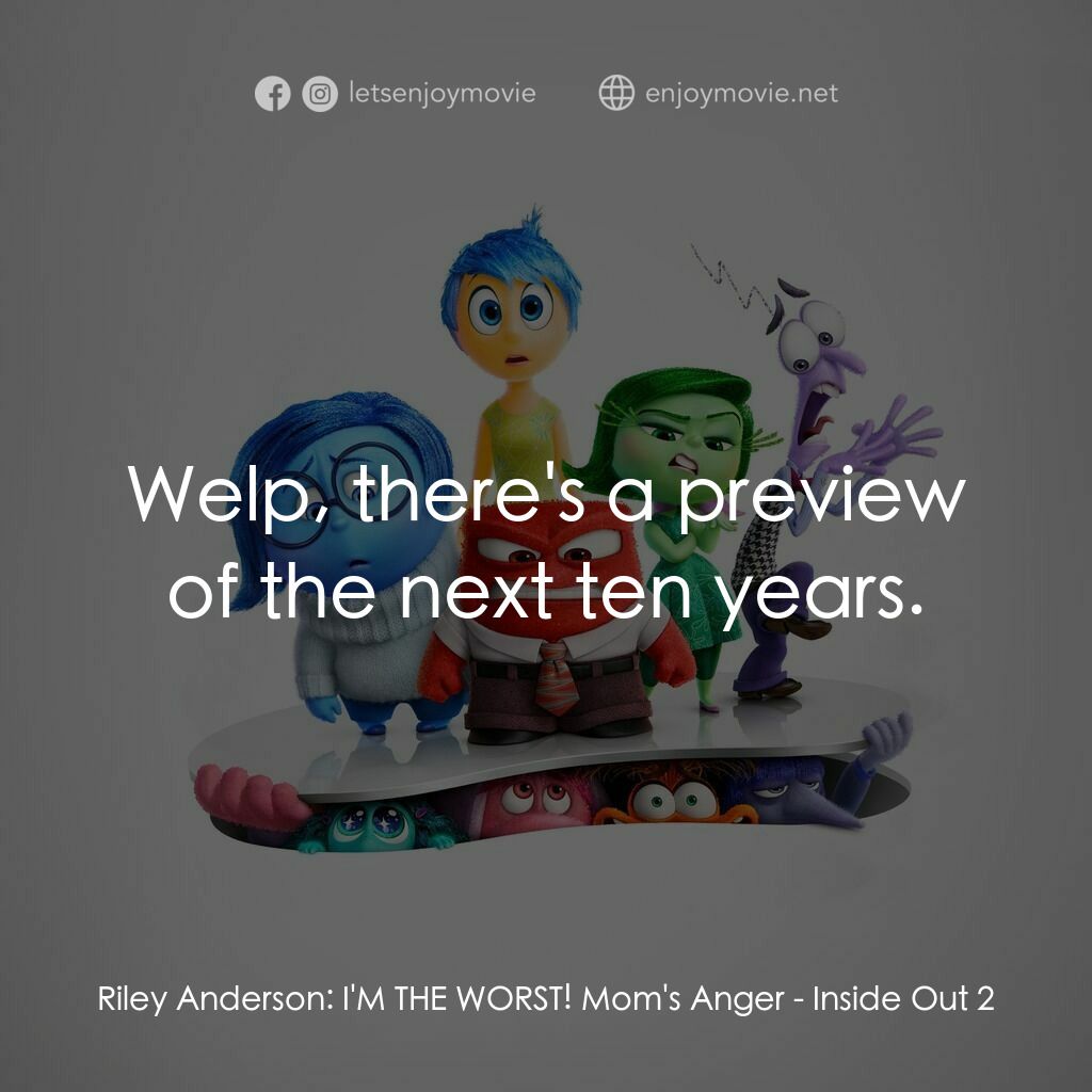 玩轉腦朋友2電影對白：Riley Anderson:  I'M THE WORST! Mom's Anger:  Welp, there's a preview of the next