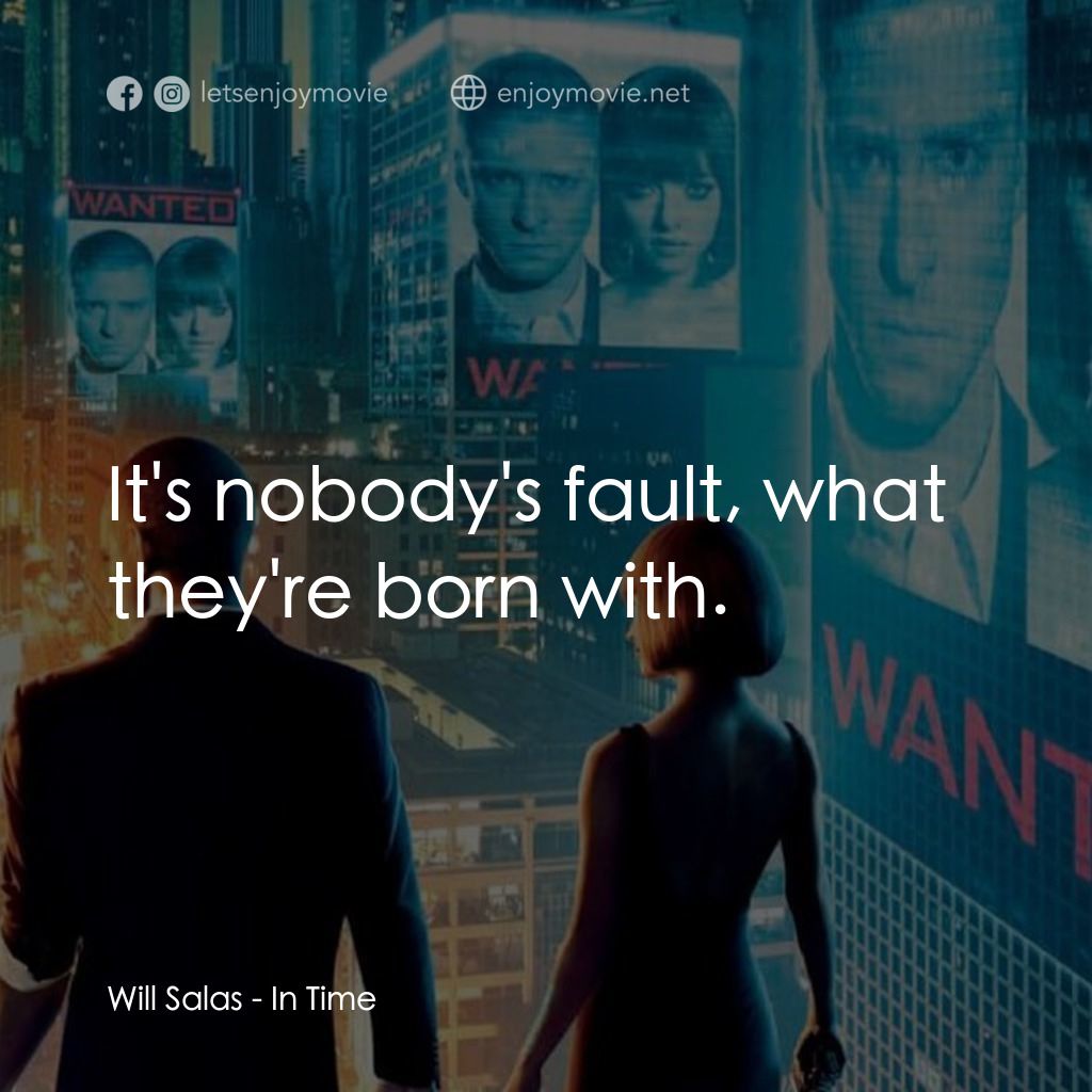 鐘點戰電影對白：Will Salas: It's nobody's fault, what they're born with.