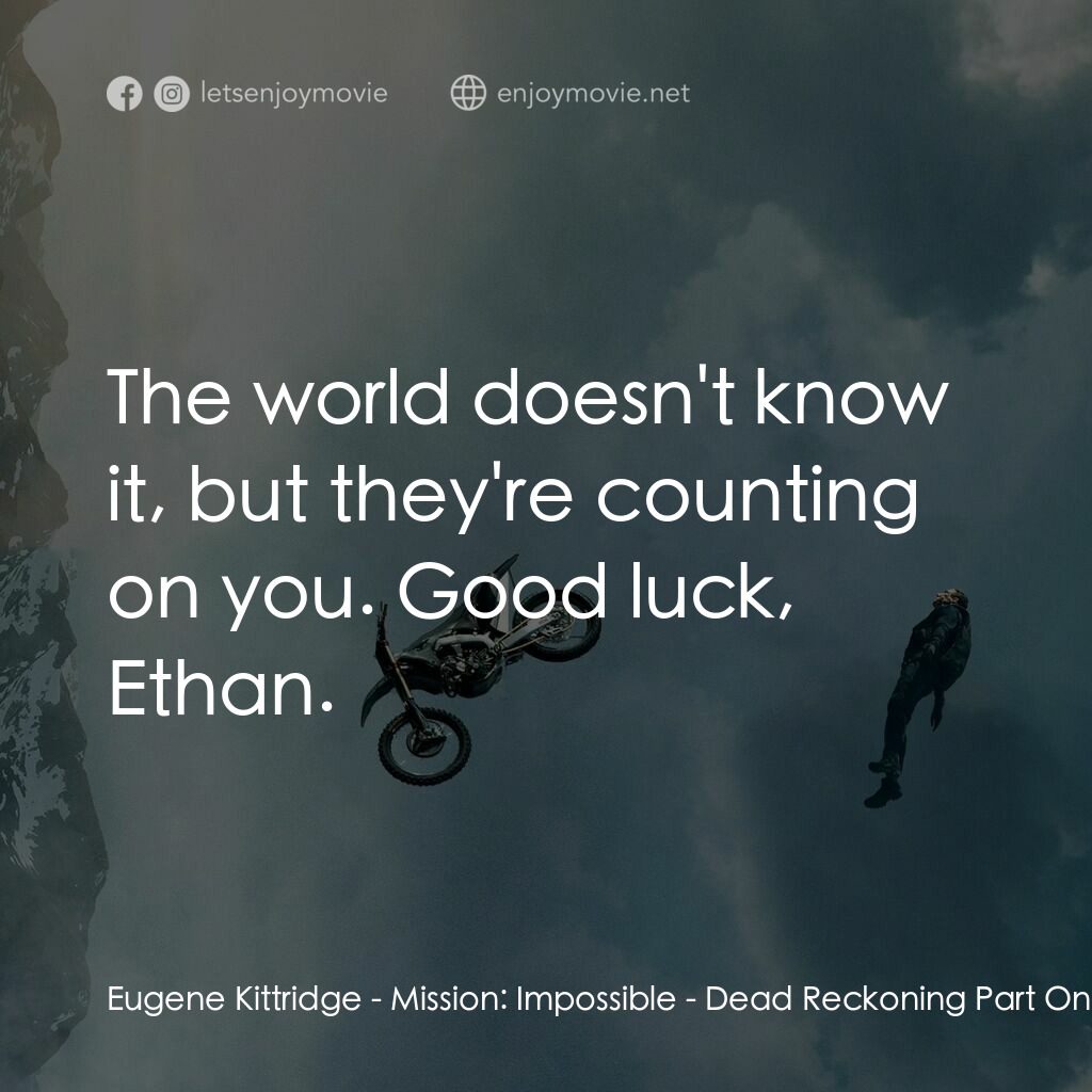 職業特工隊：死亡清算 上集電影對白：Eugene Kittridge:  The world doesn't know it, but they're counting on you. Good l