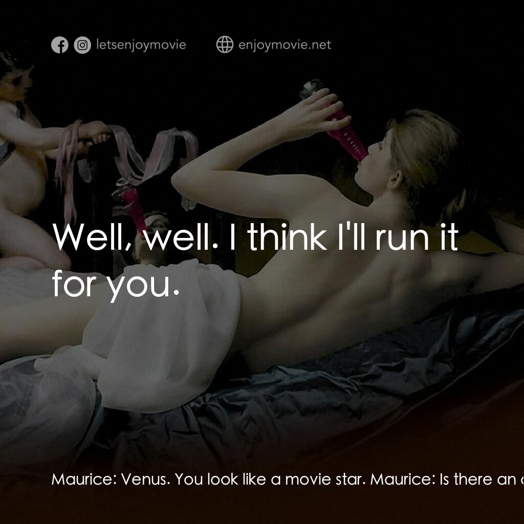 《維納斯》經典台詞：Maurice:  Venus. You look like a movie star. Mauri ...