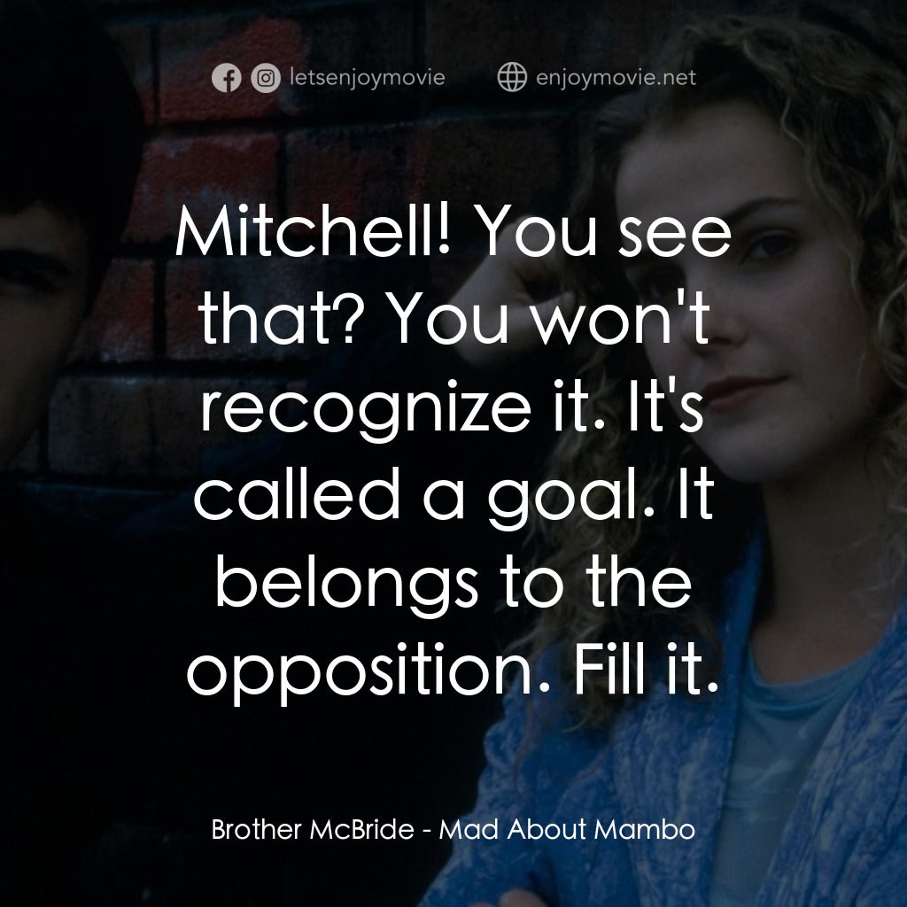 曼波舞王電影對白：Brother McBride: Mitchell! You see that? You won't recognize it. It's called a go