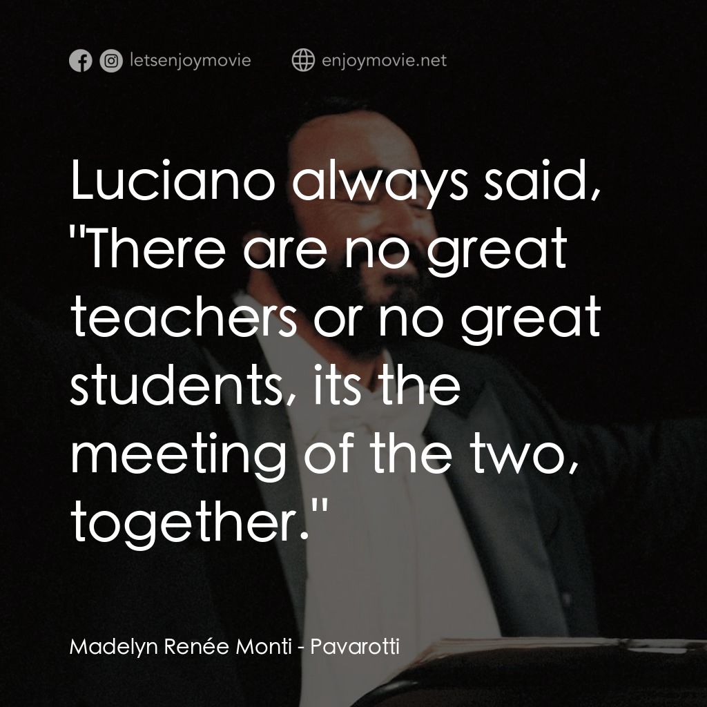 巴伐洛堤: 歌劇人生經典對白：Madelyn Renée Monti: Luciano always said, "There are no great teachers or no great students, its